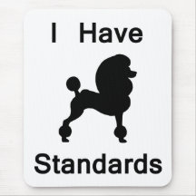 I Have Standards (Poodle) Mousemats