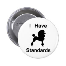 I Have Standards (Poodle) Pins
