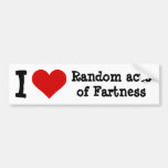 I heart funny random acts of fartness bumper stickers