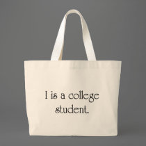 I Is A College Student bags