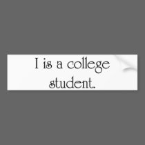 I Is A College Student bumper stickers