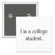 I Is A College Student buttons