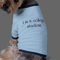 I Is A College Student pet clothing