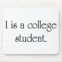I Is A College Student mousepads