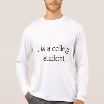 I Is A College Student t-shirts