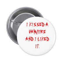 I KISSED A VAMPIRE AND I LIKED IT. BUTTON