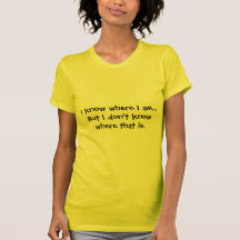 I know where I am - Senior Citizens Tee Shirt
