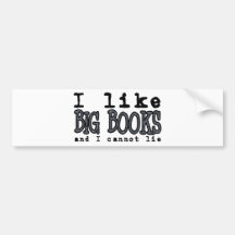 I LIKE BIG BOOKS AND I CANNOT LIE BUMPER STICKER