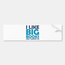 I Like Big Books and I Cannot Lie Bumper Sticker