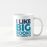 I Like Big Books and I Cannot Lie Coffee Mugs