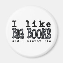 I LIKE BIG BOOKS AND I CANNOT LIE MAGNETS