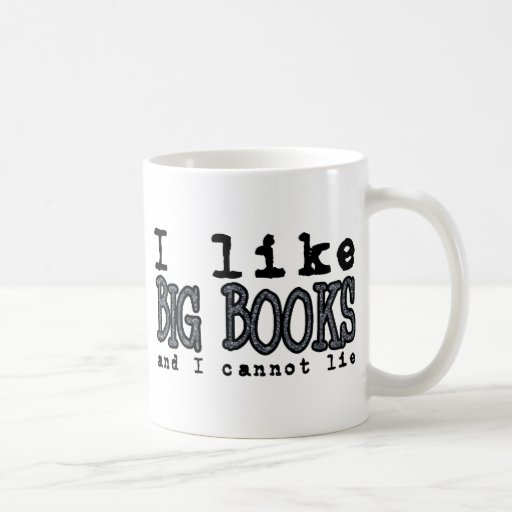 I LIKE BIG BOOKS AND I CANNOT LIE MUG