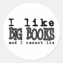 I LIKE BIG BOOKS AND I CANNOT LIE STICKERS