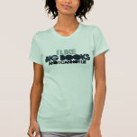 I Like Big Books Shirts