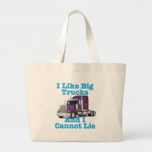I Like Big Trucks And I Cannot Lie Western Star Bags