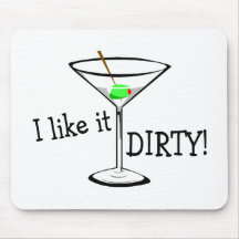 I Like It Dirty Martini 3 Mouse Pad