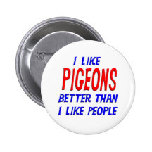 I Like Pigeons Better Than I Like People Button