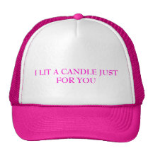 I LIT A CANDLE JUST FOR YOU HAT