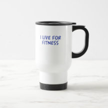 I Live for Fitness Coffee Mugs