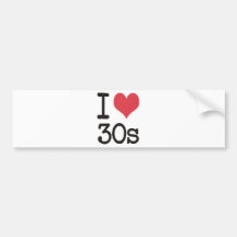 I Love 30s Products & Designs! Bumper Sticker
