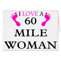 i love a 60 mile woman 2 feet card