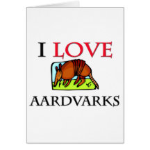I Love Aardvarks Greeting Card
