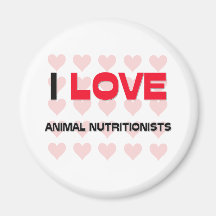 I LOVE ANIMAL NUTRITIONISTS MAGNET