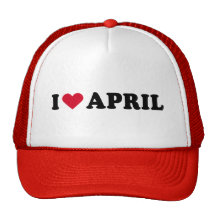 I LOVE APRIL TRUCKER HATS