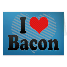 I Love Bacon Greeting Cards