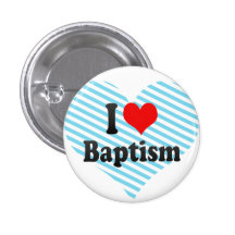 I love Baptism Pinback Buttons