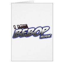 I Love BeBOP music Card