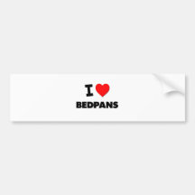 I Love Bedpans Bumper Sticker