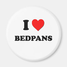 I Love Bedpans Fridge Magnets