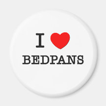 I Love Bedpans Magnet