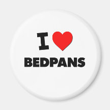 I Love Bedpans Refrigerator Magnet