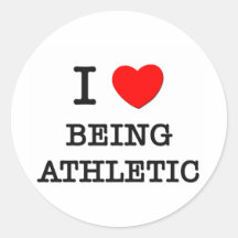 I Love Being Athletic Round Sticker