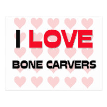 I LOVE BONE CARVERS POST CARD