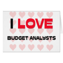 I LOVE BUDGET ANALYSTS CARDS