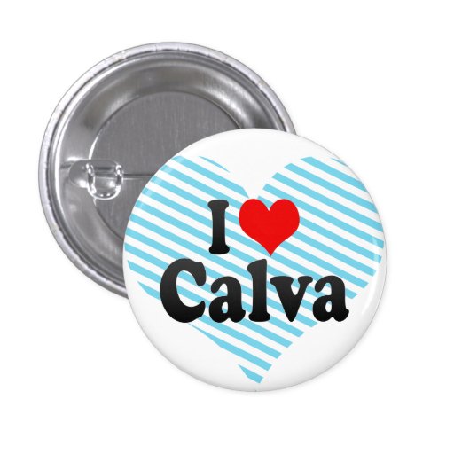 I love Calva Pinback Buttons