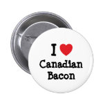 I love Canadian Bacon heart T-Shirt Pin
