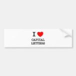 I Love Capital Letters Bumper Stickers