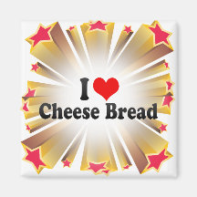 I Love Cheese Bread Refrigerator Magnet