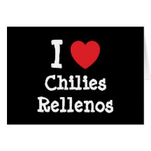 I love Chilies Rellenos heart T-Shirt Greeting Card