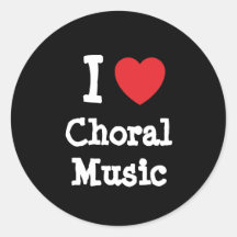I love Choral Music heart custom personalised Round Sticker