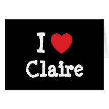 I love Claire heart T-Shirt Card