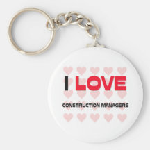 I LOVE CONSTRUCTION MANAGERS KEYCHAIN