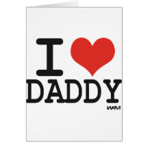 I LOVE DADDY GREETING CARDS