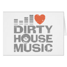 I Love Dirty House Music Greeting Card