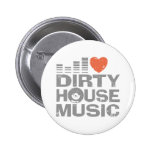 I Love Dirty House Music Pin