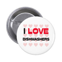 I LOVE DISHWASHERS PINBACK BUTTON